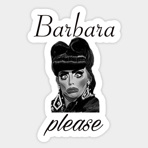 Barbara, please! Sticker by MEGAFUNNY UNLIMITED